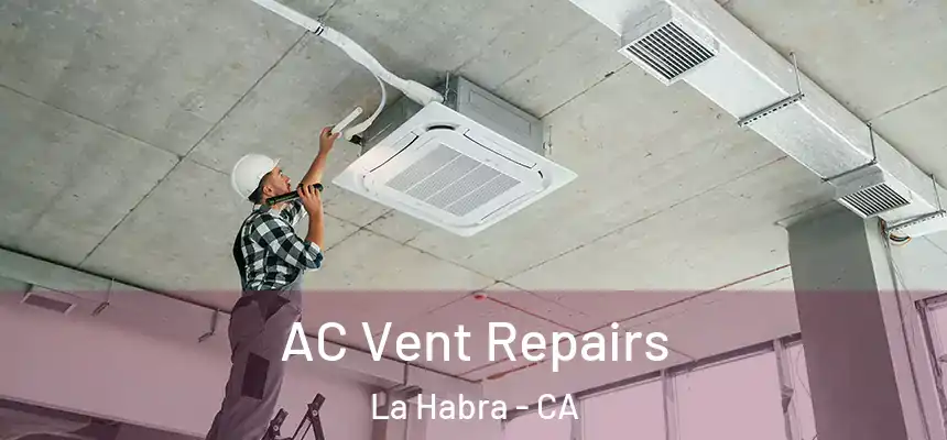  AC Vent Repairs La Habra - CA