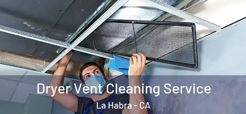 Dryer Vent Cleaning Service La Habra - CA