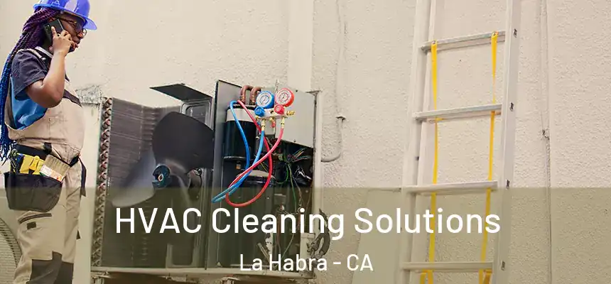  HVAC Cleaning Solutions La Habra - CA