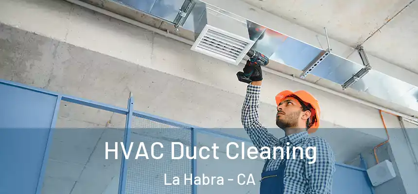  HVAC Duct Cleaning La Habra - CA