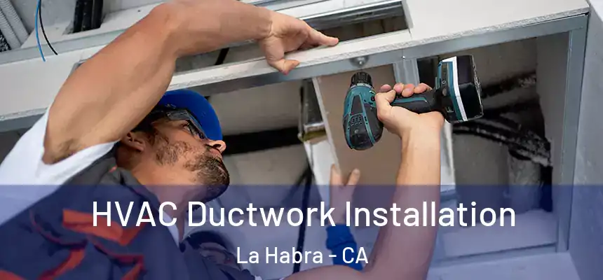  HVAC Ductwork Installation La Habra - CA