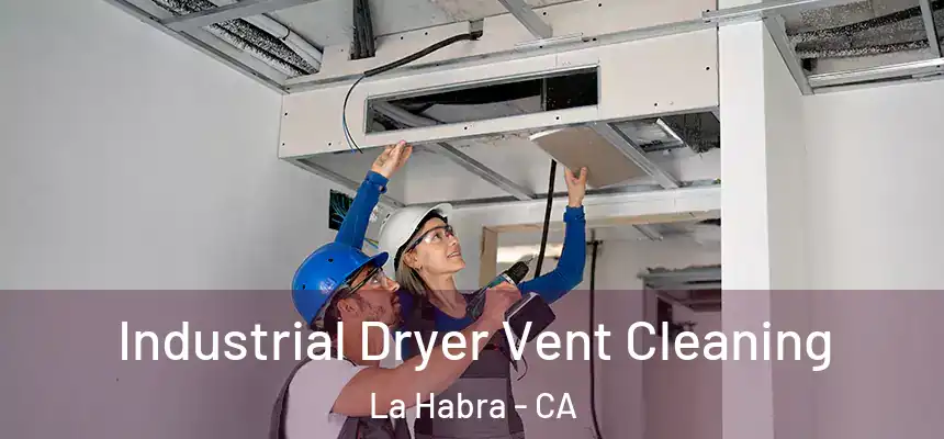  Industrial Dryer Vent Cleaning La Habra - CA